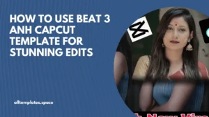 beat 3 anh capcut template use